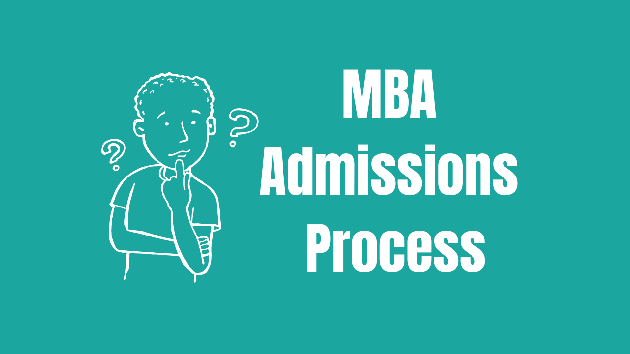 a-comprehensive-guide-to-understanding-the-mba-admissions-process