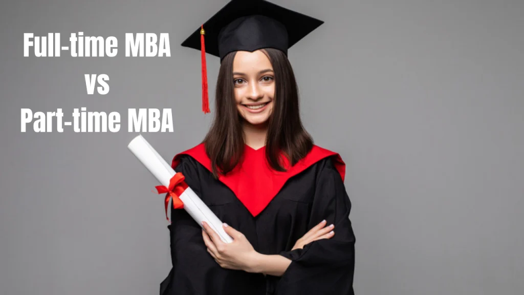 MBA Graduate with text that reads part time vs Full time MBA