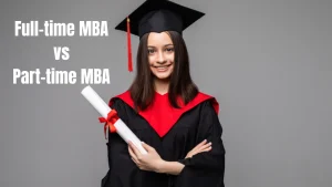 MBA Graduate with text that reads part time vs Full time MBA