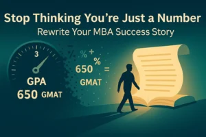 Stop Thinking You’re Just a Number Rewrite Your MBA Success Story