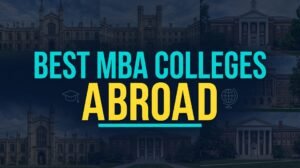 Best MBA Colleges Abroad for Indian Students